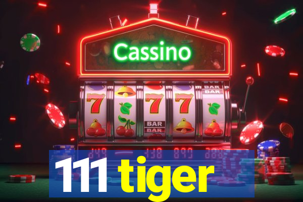 111 tiger